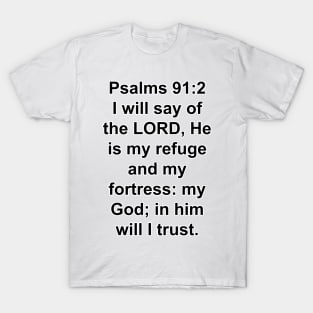 Psalms 91:2  King James Version (KJV) Bible Verse Typography T-Shirt